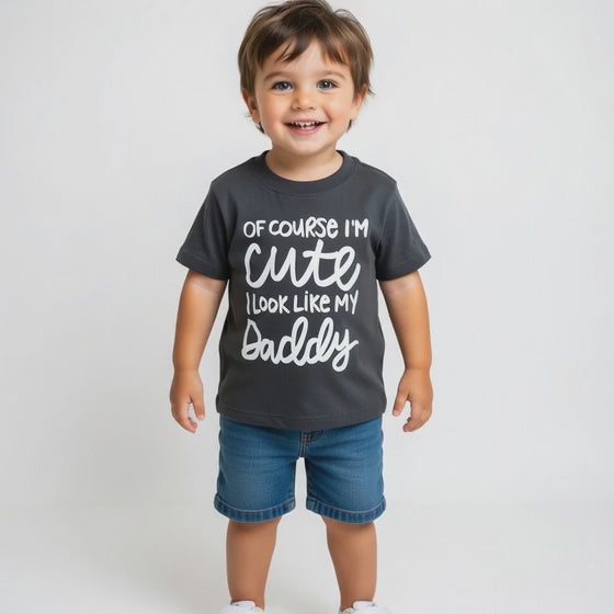Of course I'm cute I look like my daddy